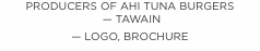PRODUCERS OF AHI TUNA BURGERS  — TAWAIN — LOGO, BROCHURE